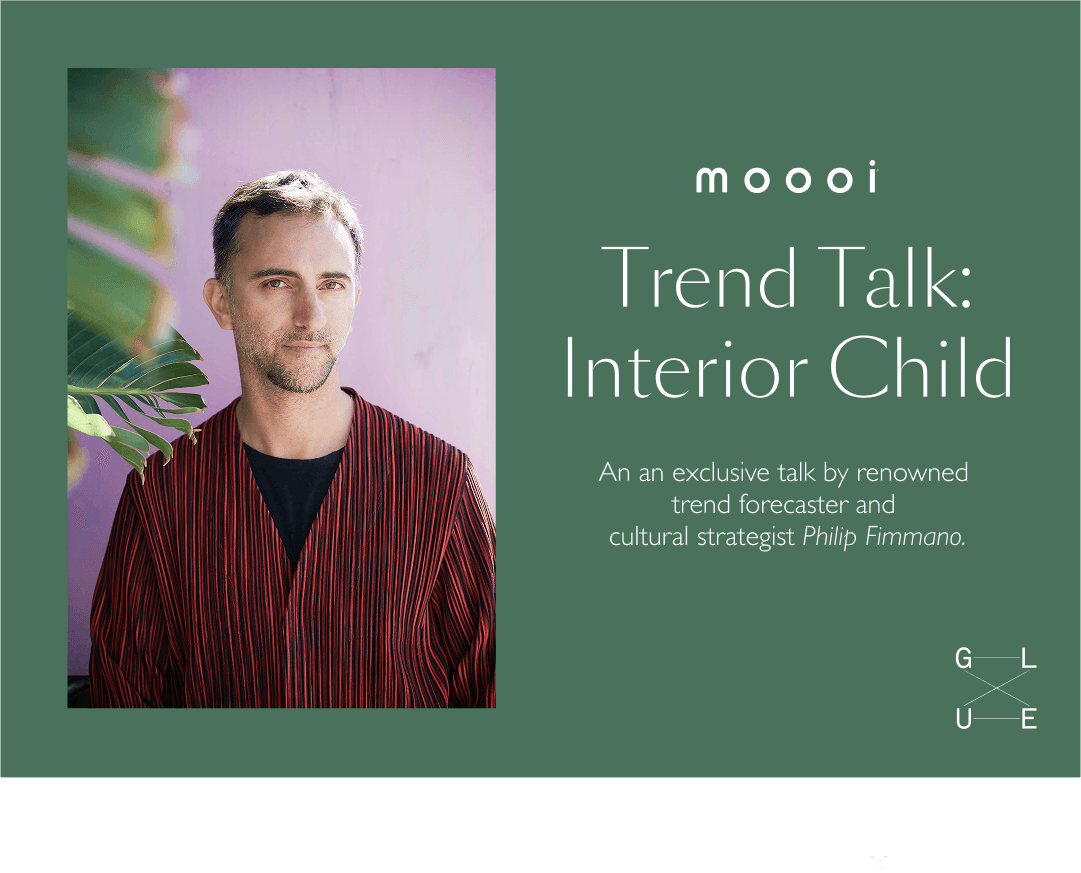 "Interior Child" a Trend Talk with Philip Fimmano- Event from GLUE
